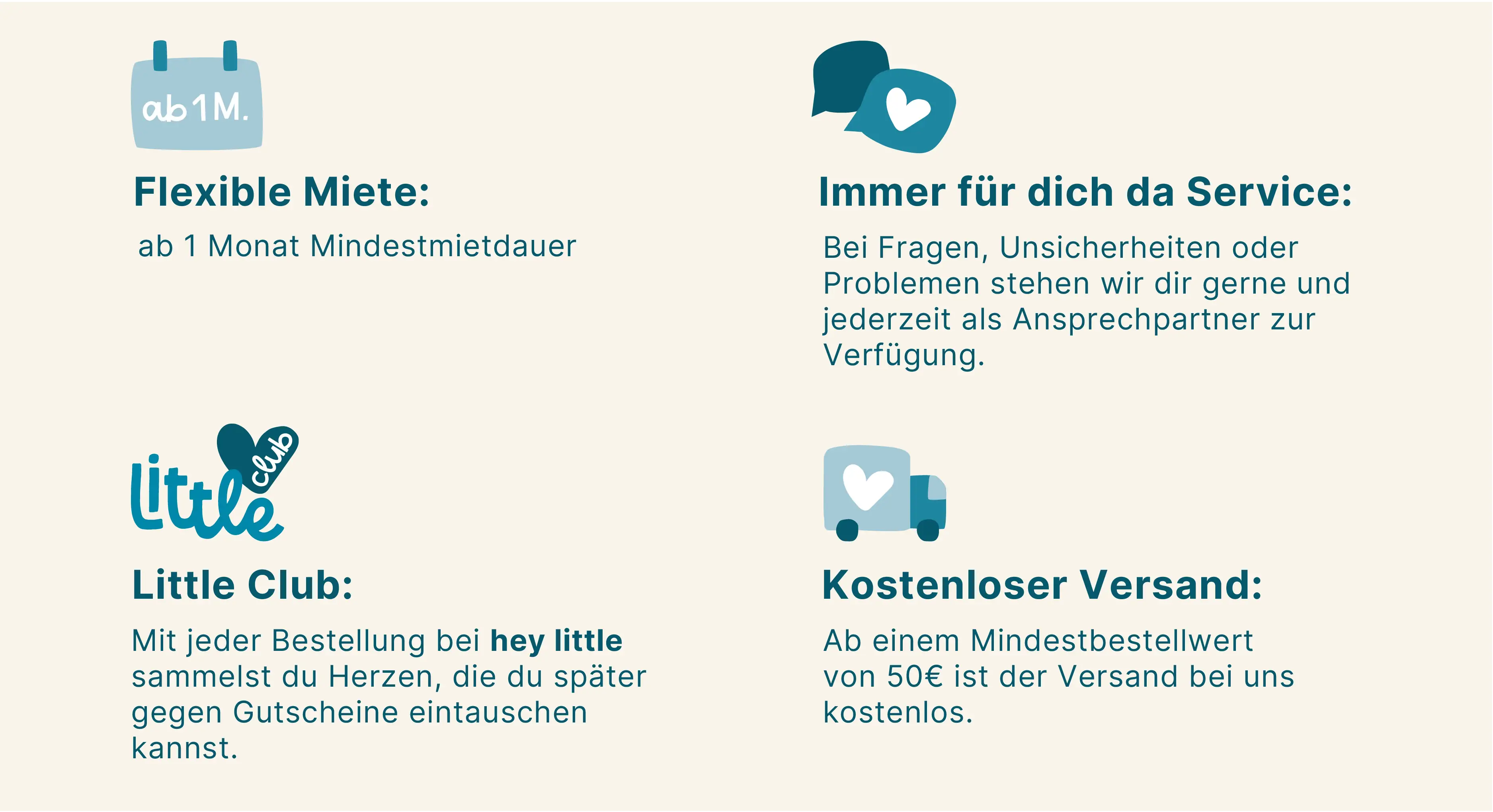hey little: flexible Miete ab 1 Monat, kostenloser Versand (ab 50&euro;), Kundenservice bei Problemen, Little Club Mitglieder sammeln Treuepunkte f&uuml;r zuk&uuml;nftige Bestellungen.